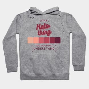It's a Keto Thing - You Wouldn't Understand Hoodie